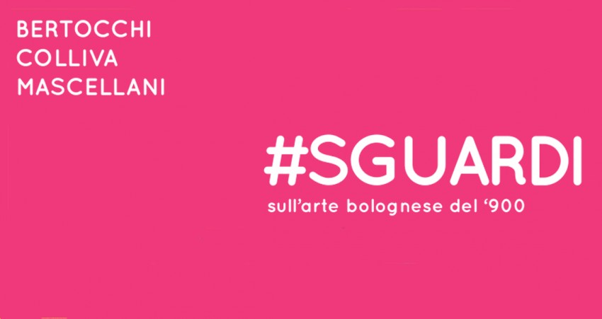 Bertocchi Colliva  Mascellani  #SGUARDI - sull'arte bolognese del '900