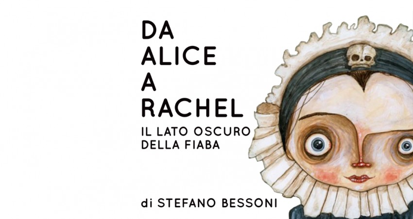 Da Alice a Rachel - di Stefano Bessoni